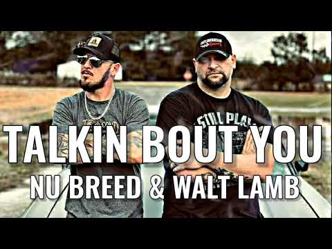 Nu Breed and Walt Lamb Talkin Bout You