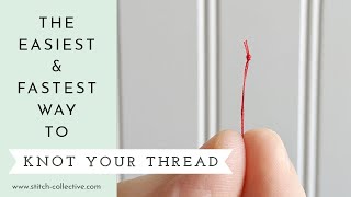The Fastest And Easiest Way To Knot Your Thread!