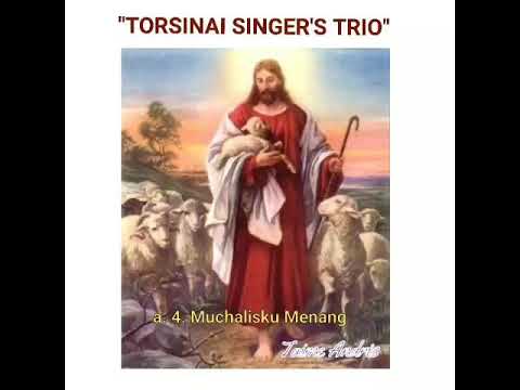 a. 4. Muchalisku Menang - TORSINAI SINGER'S TRIO - Rohani ( Taime Andris )