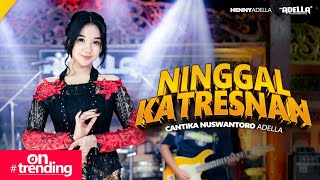 Download lagu NINGGAL KATRESNAN - Cantika Nuswantoro Adella - OM ADELLA mp3