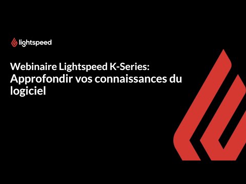 K-series webinaire numéro 2: Approfondir vos connaissances du logiciel