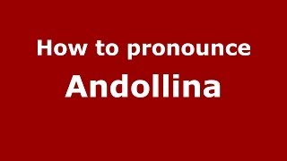 How to pronounce Andollina
