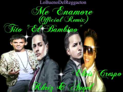 Khriz & Angel Feat. Tito "El Bambino", Elvis Crespo - Me Enamore(Official Remix)