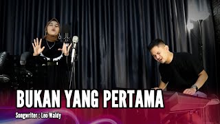 Download lagu BUKAN YANG PERTAMA - DANGDUT COVER ( LIVE MUSIC) mp3