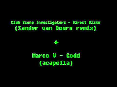 Club Scene Investigators - Direct Dizko (Sander van Doorn remix) + Marco V - Godd (Acapella)