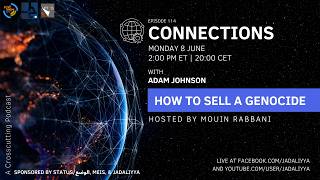 Connections Podcast #114, with Adam Johnson on "How to Sell a Genocide?"
