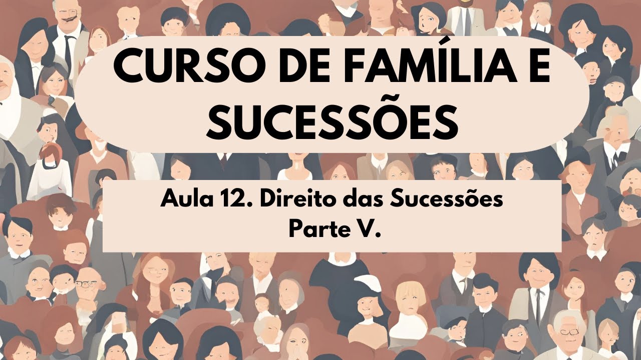 Aula 12. Direito das Sucessões - Parte 5