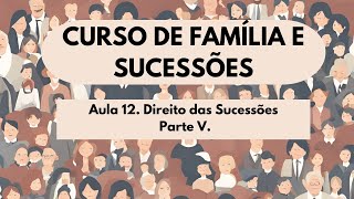 Aula 12. Direito das Sucessões - Parte 5