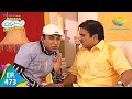 Taarak Mehta Ka Ooltah Chashmah - Episode 473 - Full Episode