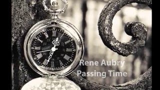 Passing Time - Rene Aubry (Now- 2015)