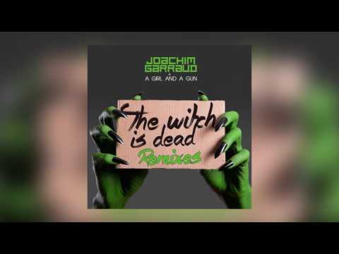Joachim Garraud & A Girl And A Gun - The Witch Is Dead (Radio Edit) [Cover Art]