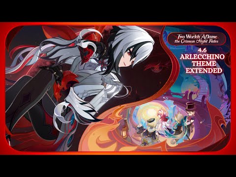 4.6 Trailer Arlecchino Theme Music Extended Genshin Impact