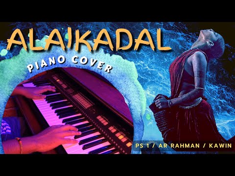 Alaikadal - Piano Cover | PS-1 | A R Rahman | Kawin