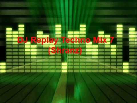 DJ Replay Techno mix 7 (SHRANZ)