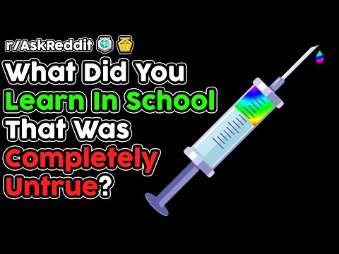 What Did You Learn In School That Turned Out To Be...
