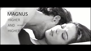 MAGNUS - Higher And Higher (George Preston Remix)