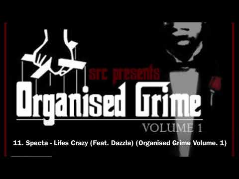 11. Specta - Lifes Crazy (Feat. Dazzla) (SRC Presents: Organised Grime Volume. 1)
