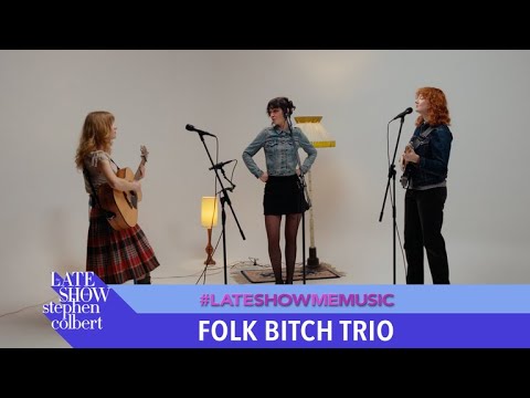 The Late Show with Stephen Colbert and Folk B*tch Trio