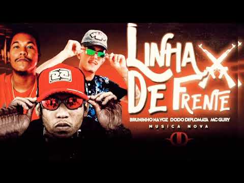 🔴 BRUNINHO NA VOZ E DODÔ DIPLOMATA Feat. MC GURY - LINHA DE FRENTE  ( PROD. STUDIO GANGSTER )