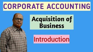 Corporate Accounting I Acquisition of Business I Introduction I Theory Explanation I Khans Commerce