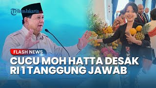 PEDAS! Cucu Moh Hatta Kritik Prabowo, Sebut Insiden Demo Ricuh Tanggung Jawab Presiden