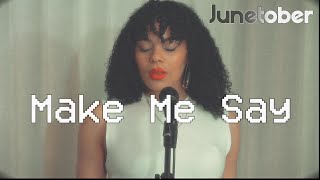 Junetober - Make Me Say