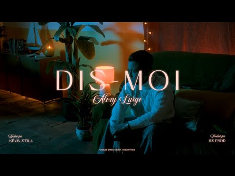 Alexy Large - Dis-moi (Clip officiel)