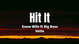 Hit It - Snow Wife ft Big Boss Vette (Lyrics)