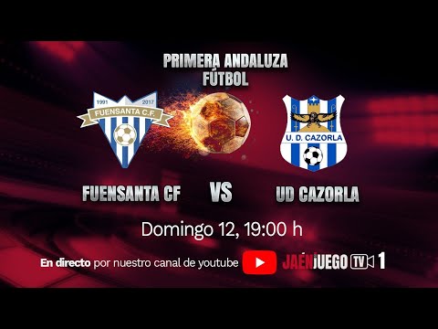 🚨DIRECTO TV | FÚTBOL | Primera Andaluza: Fuensanta CF - UD Cazorla (Dom, 19:00 horas)