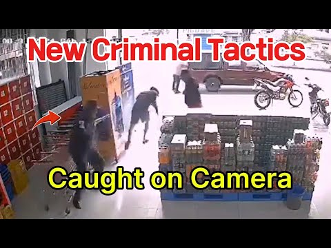 Series: New Criminal Tactics Caught on Camera– Part 10