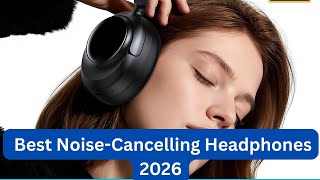 Top 5 Best Noise Cancelling Headphones 2026 | Ultimate Sound, ANC & Comfort