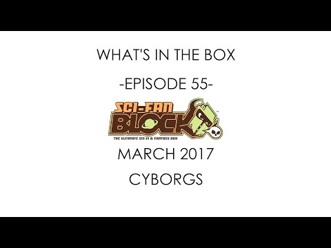 geekLIFE Suomi - What's in the Box - Episode 55 - SciFan Block - March 2017 - Cyborgs