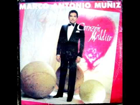 Marco Antonio Muñiz.- Corazon Maldito