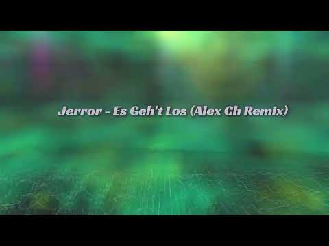 Jerror - Es Geh't Los (Alex Ch Remix)