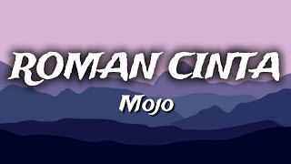 Download lagu Roman Cinta - MOJO (  Video Lyrics)  mp3