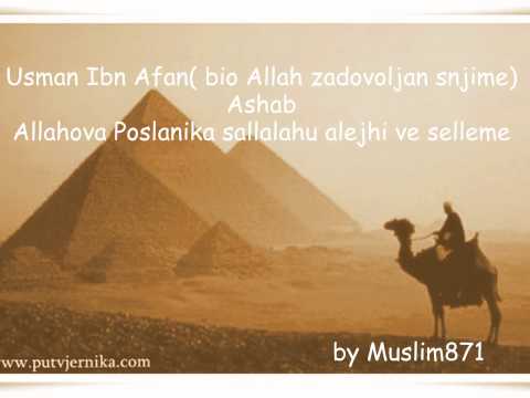 Usman Ibn Affan - ashab Allahovog Poslanika sallalahu alejhi ve selleme ( prvi deo )