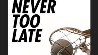 The basketball documentary NEVER TOO LATE (Full Movie)