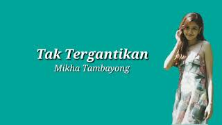 Download lagu Mikha Tambayong - Tak tergantikan (Lyrics) mp3 Download lagu Mikha Tambayong - Tak tergantikan (Lyrics) mp3