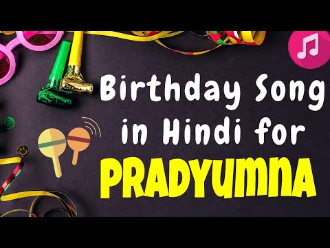 Birthday Song for Pradyumna | Happy Birthday Pradyumna Song | Happy Birthday Pradyumna Song hindi