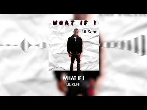 Lil Kent What If I