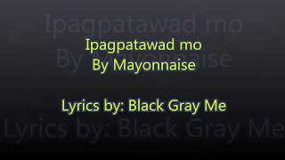 Ipagpatawad mo - Mayonnaise (Lyrics)