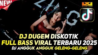 Download lagu DJ DUGEM DISKOTIK FULL BASS VIRAL TERBARU 2025‼️DJ ANGGUK ANGGUK GELENG GELENG‼️Dj funkot viral mp3