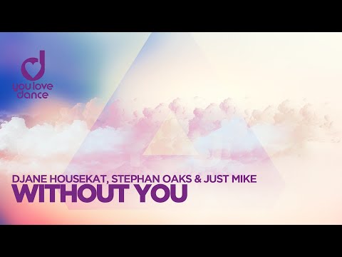 DJane HouseKat, Stephan Oaks & Just Mike – Without You