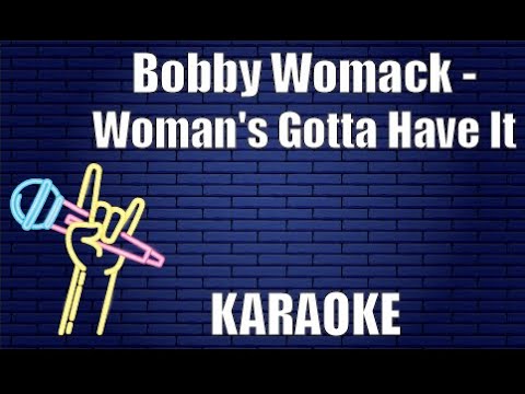 Bobby Womack - Woman's Gotta Have It (Karaoke)