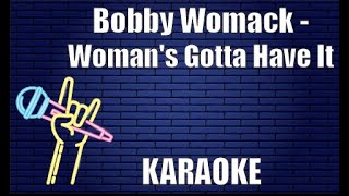 Bobby Womack - Woman&#39;s Gotta Have It (Karaoke)