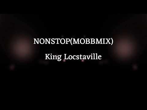 King Locstaville - NONSTOP (MOBBMIX)
