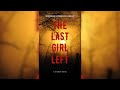 Mysteries and Thrillers Library Audiobook Full Length | The Last Girl Left