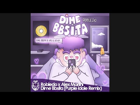 Robledo x Alex Martini - Dime Bbsita (Purple Idole Remix)