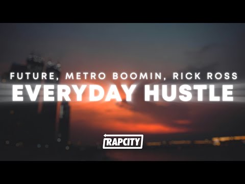Future, Metro Boomin, Rick Ross - Everyday Hustle (Lyrics)