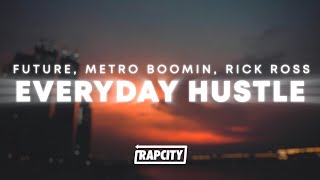 Future, Metro Boomin, Rick Ross - Everyday Hustle (Lyrics)
